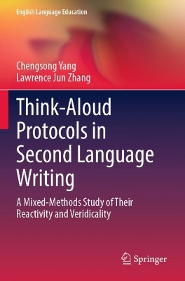 Think-Aloud Protocols in Second Language Writing: A Mixed-Methods Study of Their Reactivity and Veridicality 2023 ed.
