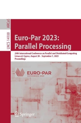 Euro-Par 2023: Parallel Processing: 29th International Conference on Parallel and Distributed Computing, Limassol, Cyprus, August 28 - September 1, 2023, Proceedings