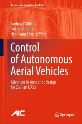 Control of Autonomous Aerial Vehicles: Advances in Autopilot Design for Civilian UAVs 2024 ed.