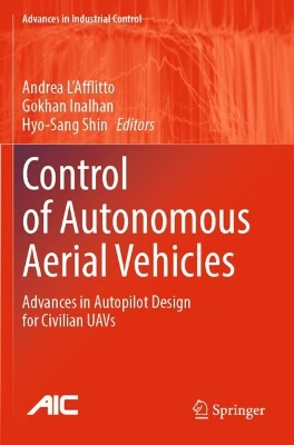 Control of Autonomous Aerial Vehicles: Advances in Autopilot Design for Civilian UAVs 2024 ed.