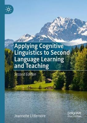 Applying Cognitive Linguistics to Second Language Learning and Teaching Second Edition 2023