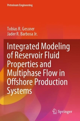 Integrated Modeling of Reservoir Fluid Properties and Multiphase Flow in  Offshore Production Systems 2023 ed.