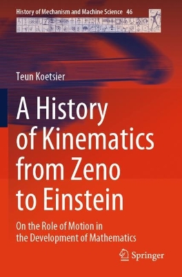 History of Kinematics from Zeno to Einstein: On the Role of Motion in the Development of Mathematics 2024 ed.
