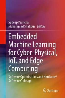 Embedded Machine Learning for Cyber-Physical, IoT, and Edge Computing: Software Optimizations and Hardware/Software Codesign