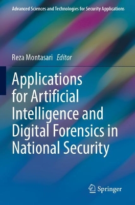 Applications for Artificial Intelligence and Digital Forensics in National  Security 2023 ed.