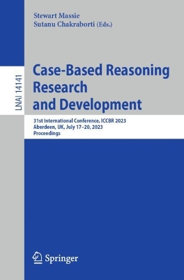 Case-Based Reasoning Research and Development: 31st International Conference, ICCBR 2023, Aberdeen, UK, July 17-20, 2023, Proceedings