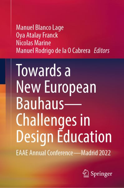 Towards a New European Bauhaus-Challenges in Design Education: EAAE Annual Conference-Madrid 2022