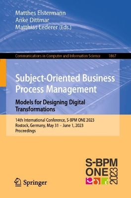 Subject-Oriented Business Process Management. Models for Designing Digital Transformations: 14th International Conference, S-BPM ONE 2023, Rostock, Germany, May 31 - June 1, 2023, Proceedings