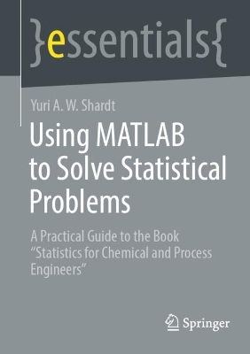 Using MATLAB to Solve Statistical Problems: A Practical Guide to the Book &quote;Statistics for Chemical and Process Engineers&quote;