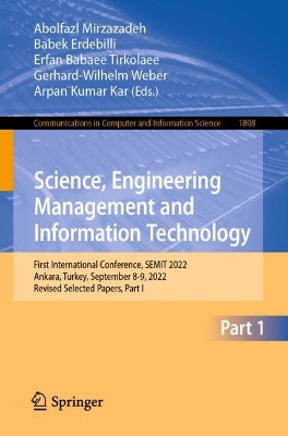 Science, Engineering Management and Information Technology: First International Conference, SEMIT 2022, Ankara, Turkey, February 2-3, 2022, Revised Selected Papers, Part I