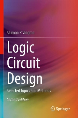 Logic Circuit Design: Selected Topics and Methods Second Edition 2024