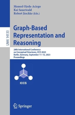 Graph-Based Representation and Reasoning: 28th International Conference on Conceptual Structures, ICCS 2023, Berlin,  Germany, September 1113, 2023, Proceedings 1st ed. 2023
