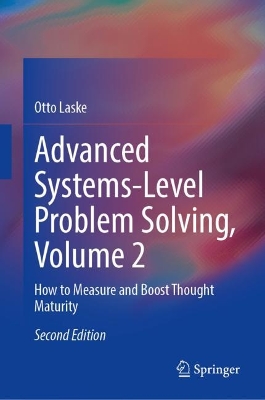 Advanced Systems-Level Problem Solving, Volume 2: How to Measure and Boost Thought Maturity