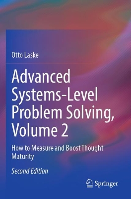 Advanced Systems-Level Problem Solving, Volume 2: How to Measure and Boost Thought Maturity Second Edition 2023
