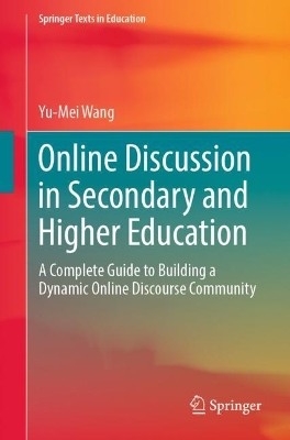 Online Discussion in Secondary and Higher Education: A Complete Guide to Building a Dynamic Online Discourse Community 1st ed. 2023