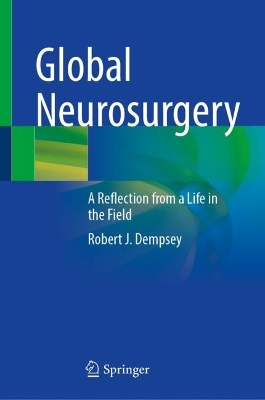 Global Neurosurgery: A Reflection from a Life in the Field 2023 ed.