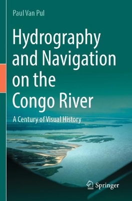 Hydrography and Navigation on the Congo River: A  Century of Visual History 2023 ed.