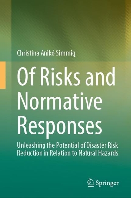 Of Risks and Normative Responses: Unleashing the Potential of Disaster Risk Reduction in Relation to Natural Hazards