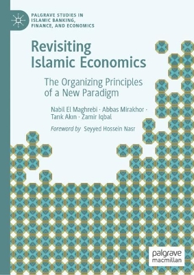 Revisiting Islamic Economics: The Organizing Principles of a New Paradigm 2023 ed.