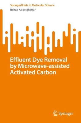 Effluent Dye Removal by Microwave-Assisted Activated Carbon 1st ed. 2023