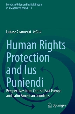 Human Rights Protection and Ius Puniendi: Perspectives from Central East Europe and Latin American Countries