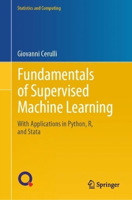 Fundamentals of Supervised Machine Learning: With Applications in Python, R, and Stata 2023 ed.