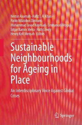 Sustainable Neighbourhoods for Ageing in Place: An Interdisciplinary Voice Against Global Crises 2023 ed.