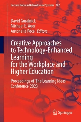 Creative Approaches to Technology-Enhanced Learning for the Workplace and Higher Education: Proceedings of 'The Learning Ideas Conference' 2023
