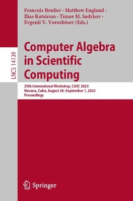Computer Algebra in Scientific Computing: 25th International Workshop, CASC 2023, Havana, Cuba, August 28 - September 1, 2023, Proceedings