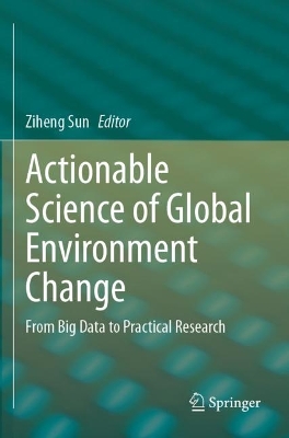 Actionable Science of Global Environment Change: From Big Data to Practical Research