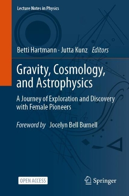 Gravity, Cosmology, and Astrophysics: A Journey of Exploration and Discovery with Female Pioneers 2023 ed.