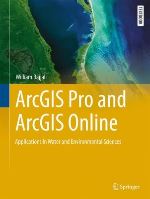 ArcGIS Pro and ArcGIS Online: Applications in Water and Environmental Sciences 2023 ed.