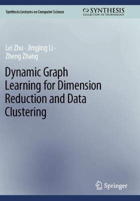 Dynamic Graph Learning for Dimension Reduction and Data Clustering 2024 ed.