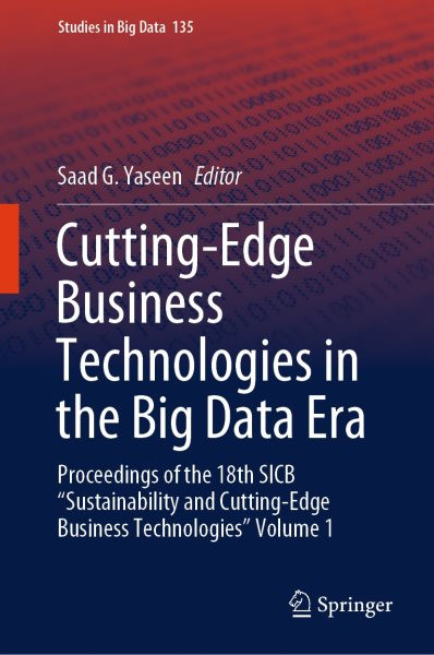 Cutting-Edge Business Technologies in the Big Data Era: Proceedings of the 18th SICB &quote;Sustainability and Cutting-Edge Business Technologies&quote; Volume 1
