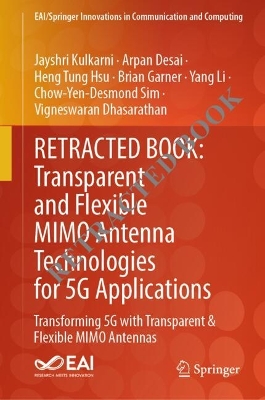 Transparent and Flexible MIMO Antenna Technologies for 5G Applications: Transforming 5G with Transparent & Flexible MIMO Antennas 1st ed. 2024
