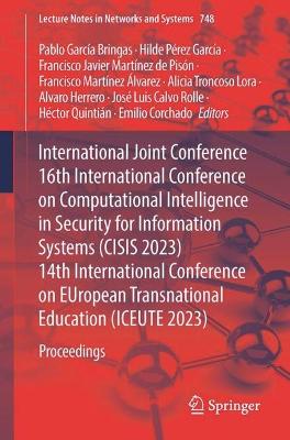 International Joint Conference 16th International Conference on Computational Intelligence in Security for Information Systems (CISIS 2023)  14th International Conference on EUropean Transnational Education (ICEUTE 2023): Proceedings