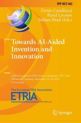 Towards AI-Aided Invention and Innovation: 23rd International TRIZ Future Conference, TFC 2023, Offenburg, Germany, September 12-14, 2023, Proceedings