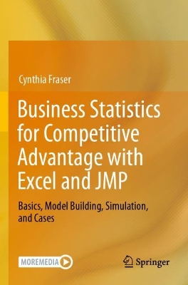 Business Statistics for Competitive Advantage with Excel and JMP: Basics, Model Building, Simulation, and Cases