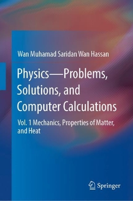 Physics-Problems, Solutions, and Computer Calculations: Vol. 1 Mechanics, Properties of Matter, and Heat