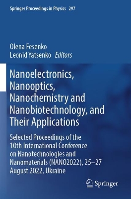 Nanoelectronics,  Nanooptics, Nanochemistry and Nanobiotechnology, and Their  Applications: Selected Proceedings of the 10th International Conference on  Nanotechnologies and Nanomaterials (NANO2022), 2527 August 2022, Ukraine
