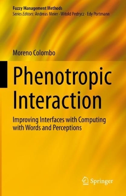 Phenotropic Interaction: Improving Interfaces with Computing with Words and Perceptions 2024 ed.