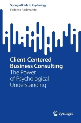 Client-Centered Business Consulting: The Power of Psychological Understanding 1st ed. 2023