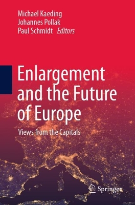 Enlargement and the Future of Europe: Views from the Capitals 1st ed. 2023
