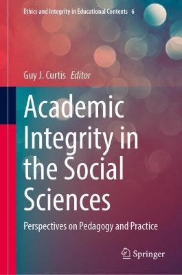 Academic Integrity in the Social Sciences: Perspectives on Pedagogy and Practice 2023 ed.