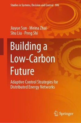 Building a Low-Carbon Future: Adaptive Control Strategies for Distributed Energy Networks 2024 ed.