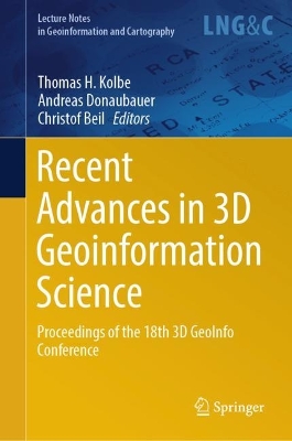 Recent Advances in 3D Geoinformation Science: Proceedings of the 18th 3D GeoInfo Conference 2024 ed.