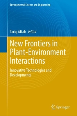 New Frontiers in Plant-Environment Interactions: Innovative Technologies and Developments
