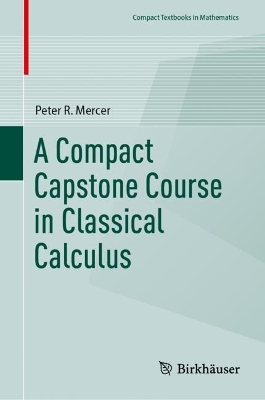 Compact Capstone Course in Classical Calculus 1st ed. 2023