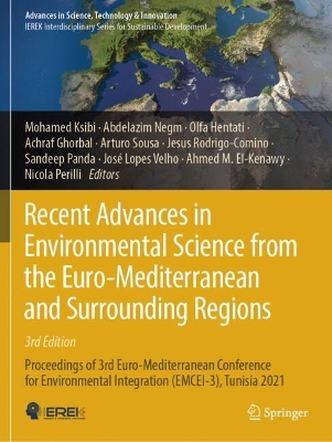 Recent Advances in Environmental Science from the Euro-Mediterranean and  Surrounding Regions (3rd Edition): Proceedings of 3rd Euro-Mediterranean Conference for Environmental  Integration (EMCEI-3), Tunisia 2021