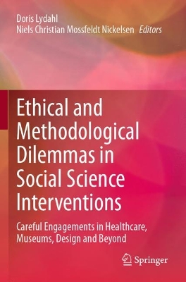 Ethical and Methodological Dilemmas in Social Science Interventions: Careful Engagements in Healthcare, Museums, Design and Beyond